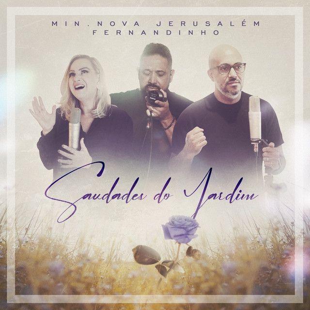 Album cover of "Saudades do Jardim (part. Ministério Nova Jerusalém)" by Fernandinho