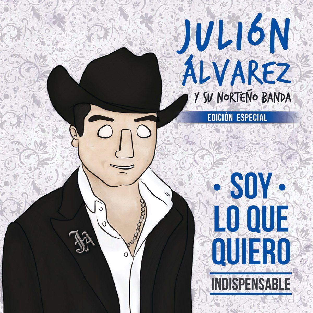 Portada de Álbum "Soy Lo Que Quiero... Indispensable", de Julión Álvarez y Su Norteño Banda