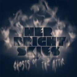 Single/EP cover of "Ghosts Of The Attic" by Her Bright Skies