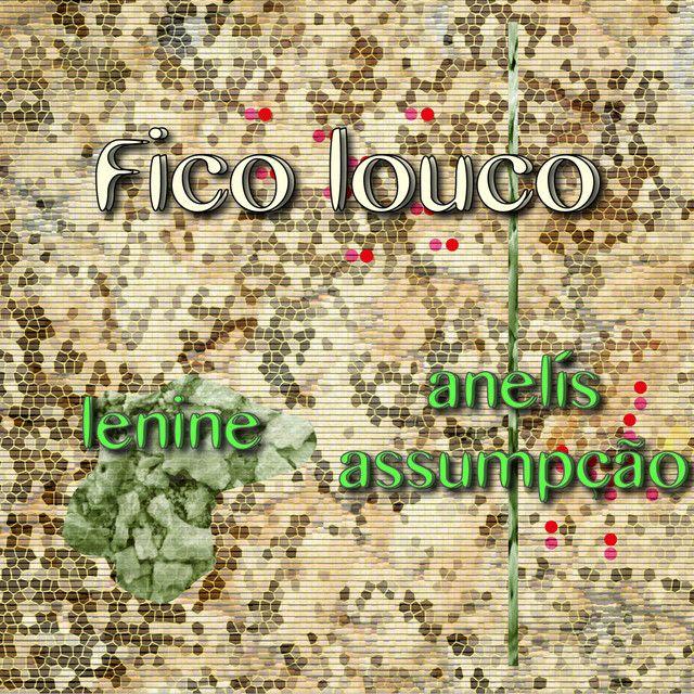 Portada de Sencillo/EP "Fico Louco (part. Lenine)", de Anelis Assumpção