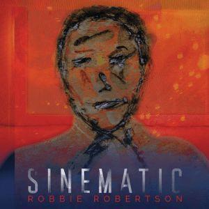 Portada de Álbum "Sinematic", de Robbie Robertson