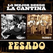 Capa do Álbum "Pesado Desde La Cantina", de Grupo Pesado