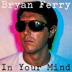 Portada del álbum "In Your Mind ", de Bryan Ferry