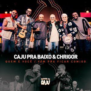 Portada de Sencillo/EP "Quem é Você / Vem Pra Ficar Comigo (part. Chrigor)", de Caju Pra Baixo