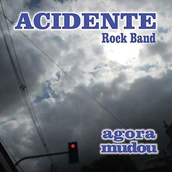 Portada de Álbum "Agora Mudou", de Acidente