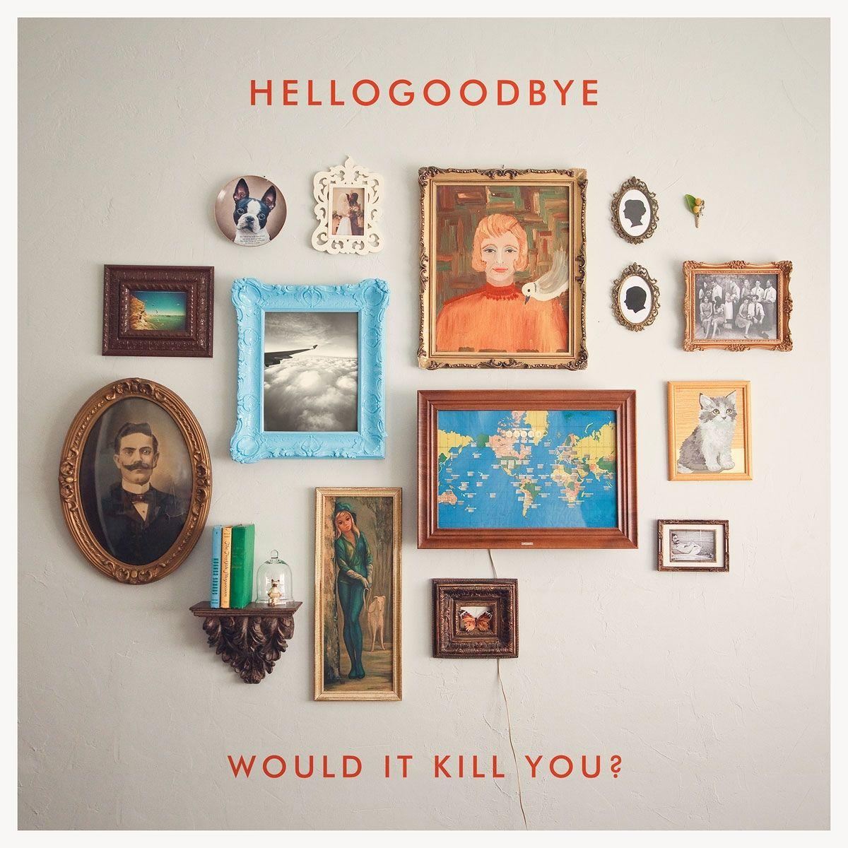 Album cover of "Would It Kill You" by HelloGoodbye