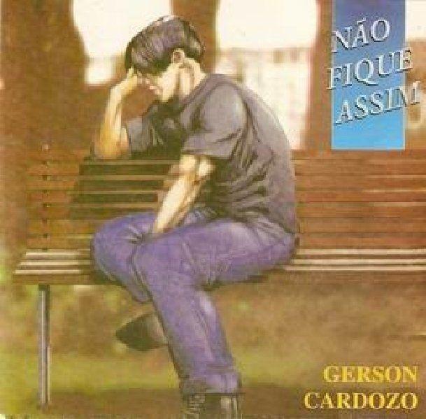 Capa do Álbum "Não Fique Assim", de Gerson Cardozo