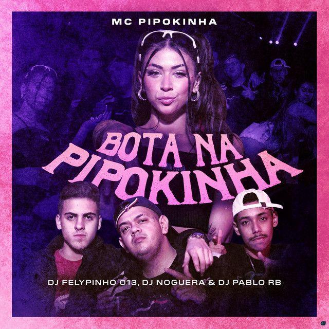 Portada de Sencillo/EP "Bota na Pipokinha (feat. DJ FELYPINHO 013)", de MC Pipokinha
