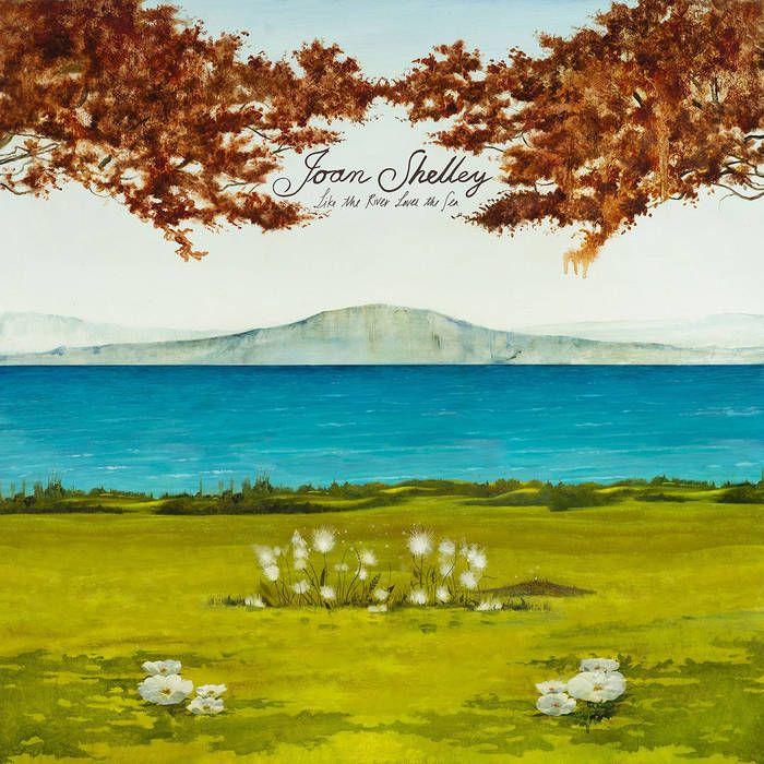 Portada de Álbum "Like The River Loves The Sea", de Joan Shelley
