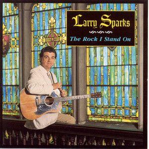 Capa do álbum "The Rock I Stand On", de Larry Sparks