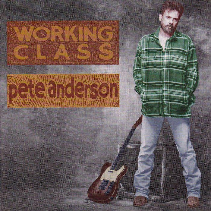 Portada de Álbum "Working Class", de Pete Anderson