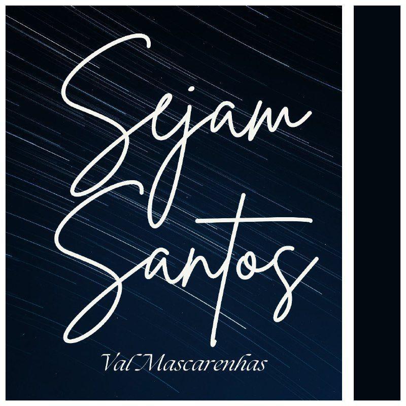 Portada de Sencillo/EP "Sejam Santos", de Val Mascarenhas