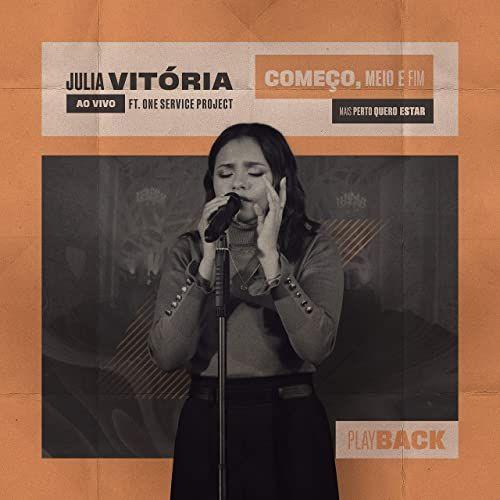 Portada de Sencillo/EP "Começo, Meio e Fim / Mais Perto Quero Estar (Ao Vivo)", de Julia Vitória