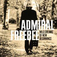 Portada de Álbum "Wild Dreams Of New Beginnings", de Admiral Freebee