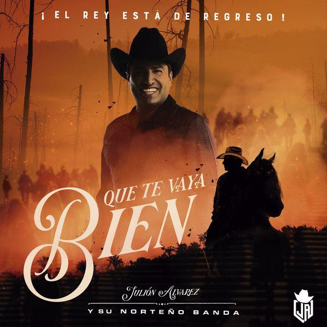 Portada de Sencillo/EP "Que Te Vaya Bien", de Julión Álvarez y Su Norteño Banda