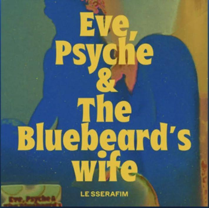 Single/EP cover of "Eve, Psyche & the Bluebeard's wife (English Version)" by LE SSERAFIM