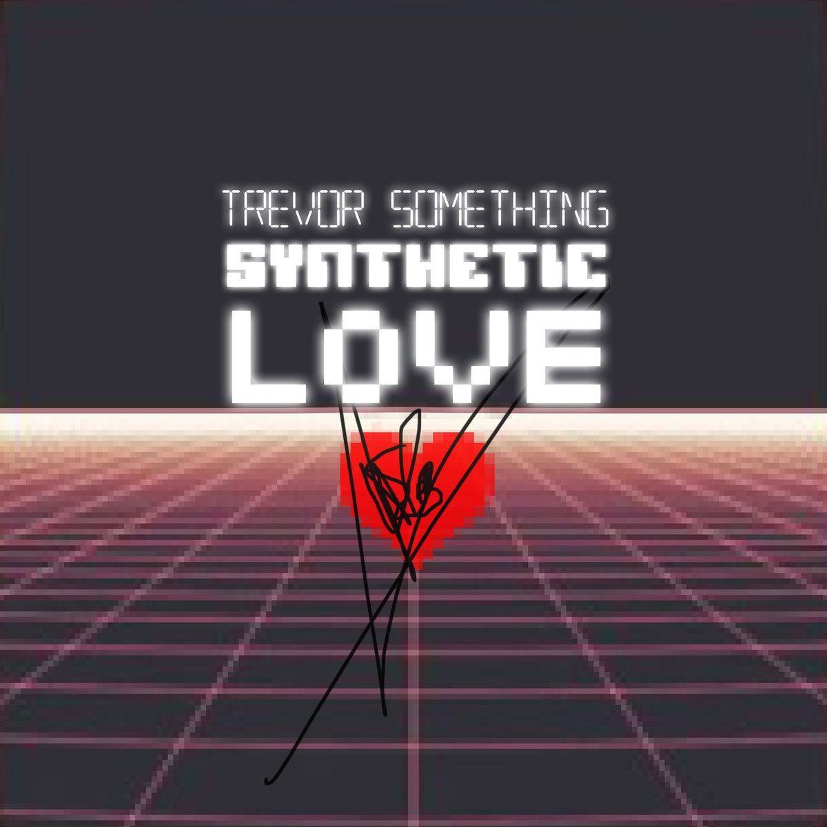 Portada de Álbum "Synthetic Love", de Trevor Something