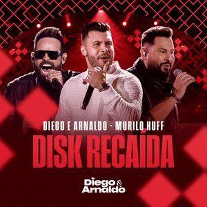 Single/EP cover of "Disk Recaída (Ao Vivo) (part. Murilo Huff) " by Diego e Arnaldo