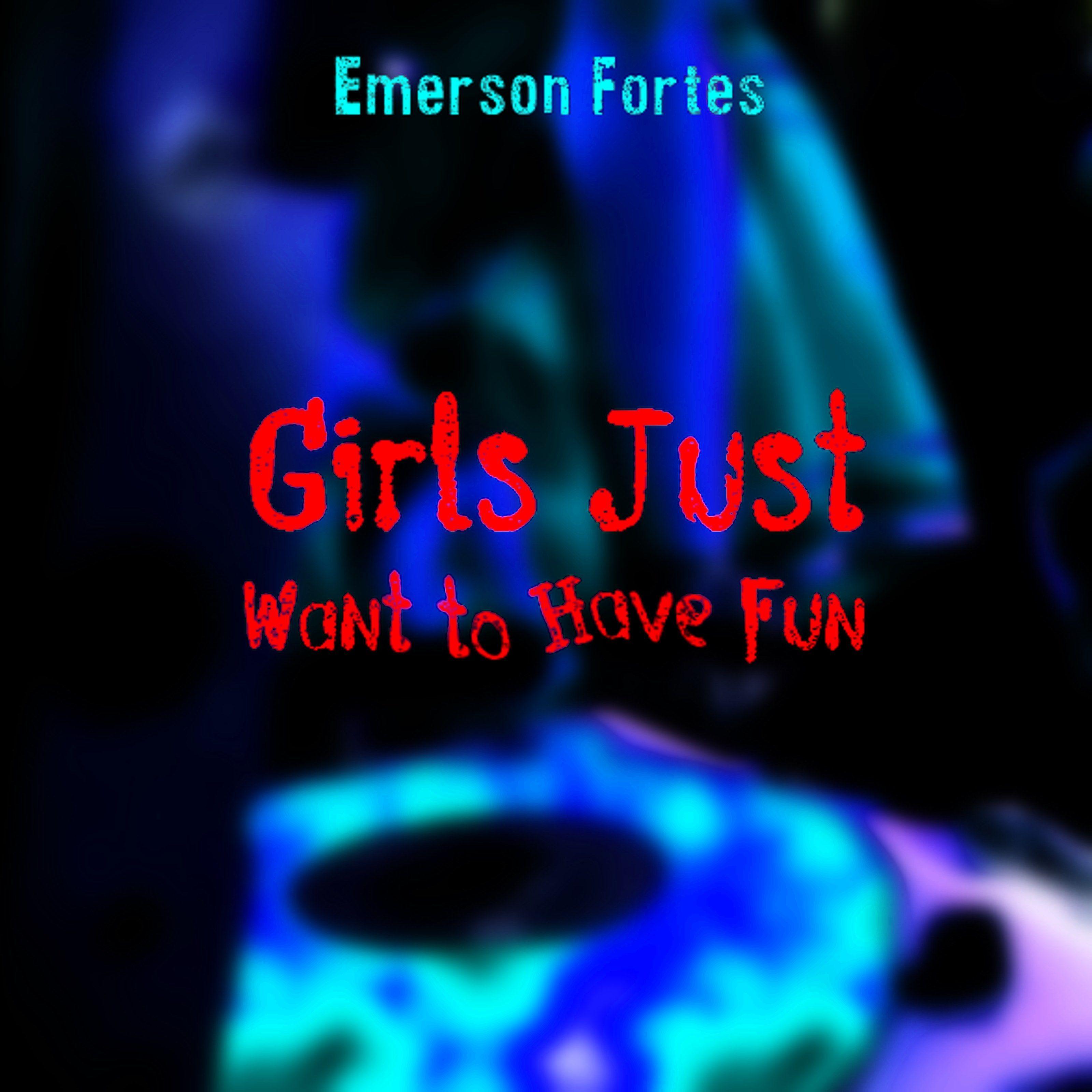 Portada de Sencillo/EP "Girls Just Want To Have Fun", de Emerson Fortes