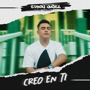 Portada de Sencillo/EP "Creo En Ti", de Edson Nuñez