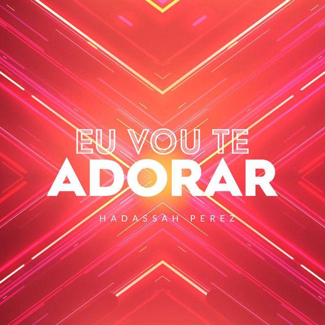 Portada de Sencillo/EP "Eu Vou Te Adorar", de Hadassah Perez
