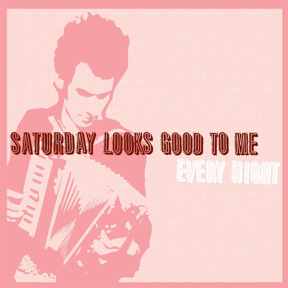 Album cover of "Every Night" by Saturday Looks Good To Me
