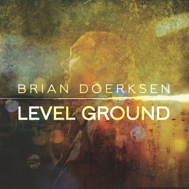 Portada de Álbum "Level Ground", de Brian Doerksen