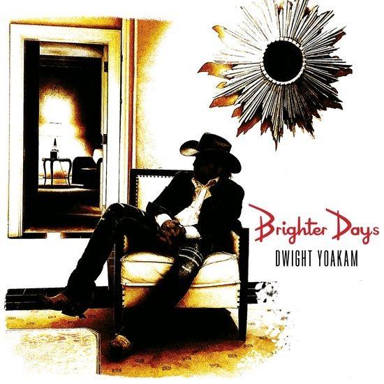 Album cover of "Brighter Days" by Dwight Yoakam