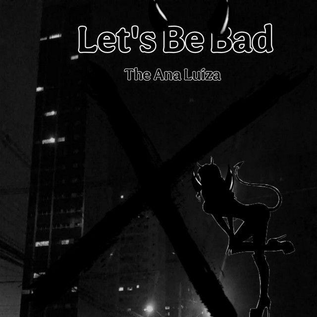 Portada de Sencillo/EP "Le's Be Bad", de The Ana Luiza