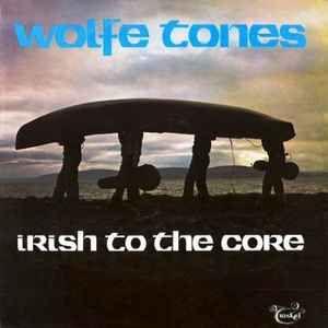Portada de Sencillo/EP "Irish To The Core", de The Wolfe Tones