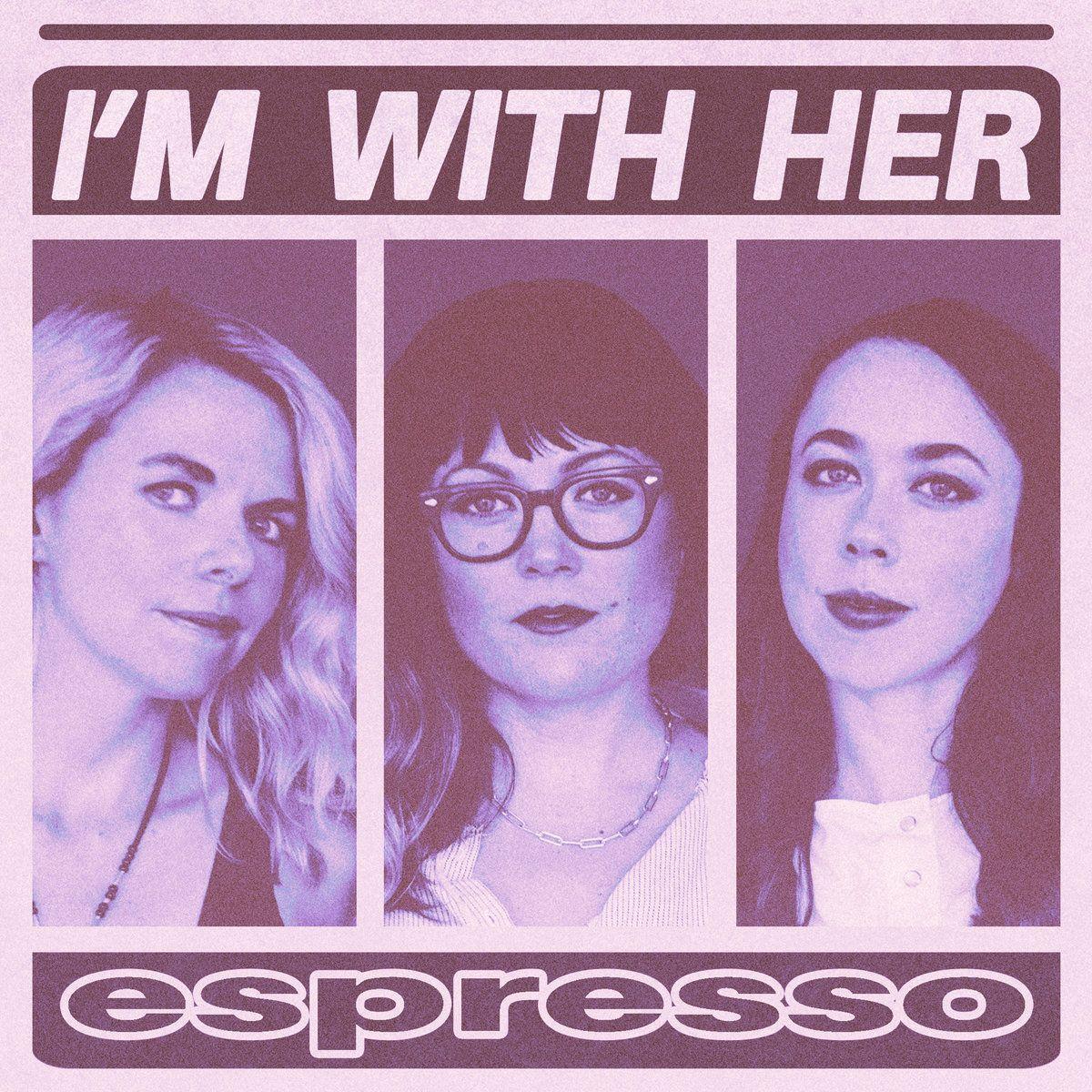 Portada de Sencillo/EP "Espresso", de I'm With Her