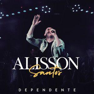 Portada de Álbum "Dependente", de Alisson Santos