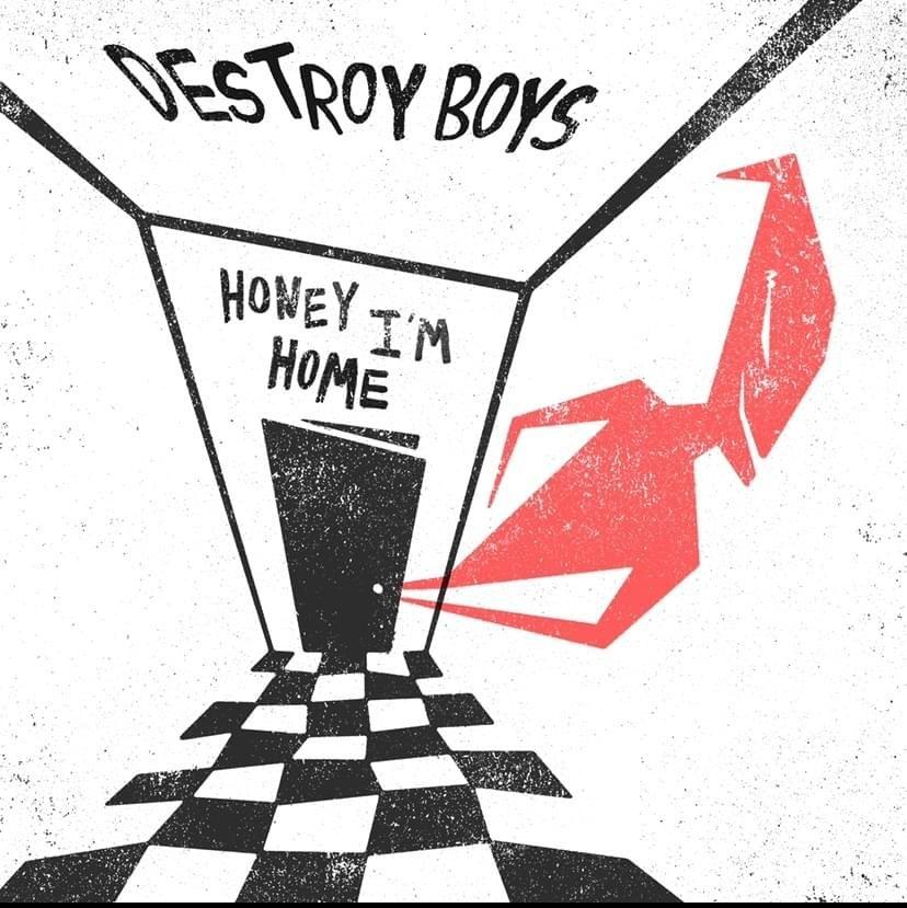Capa do Single/EP "Honey I'm Home", de Destroy Boys