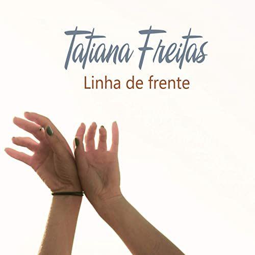 Portada de Sencillo/EP "Linha de Frente", de Tatianna Freitas
