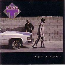 Portada de Álbum " Act a Fool", de King Tee