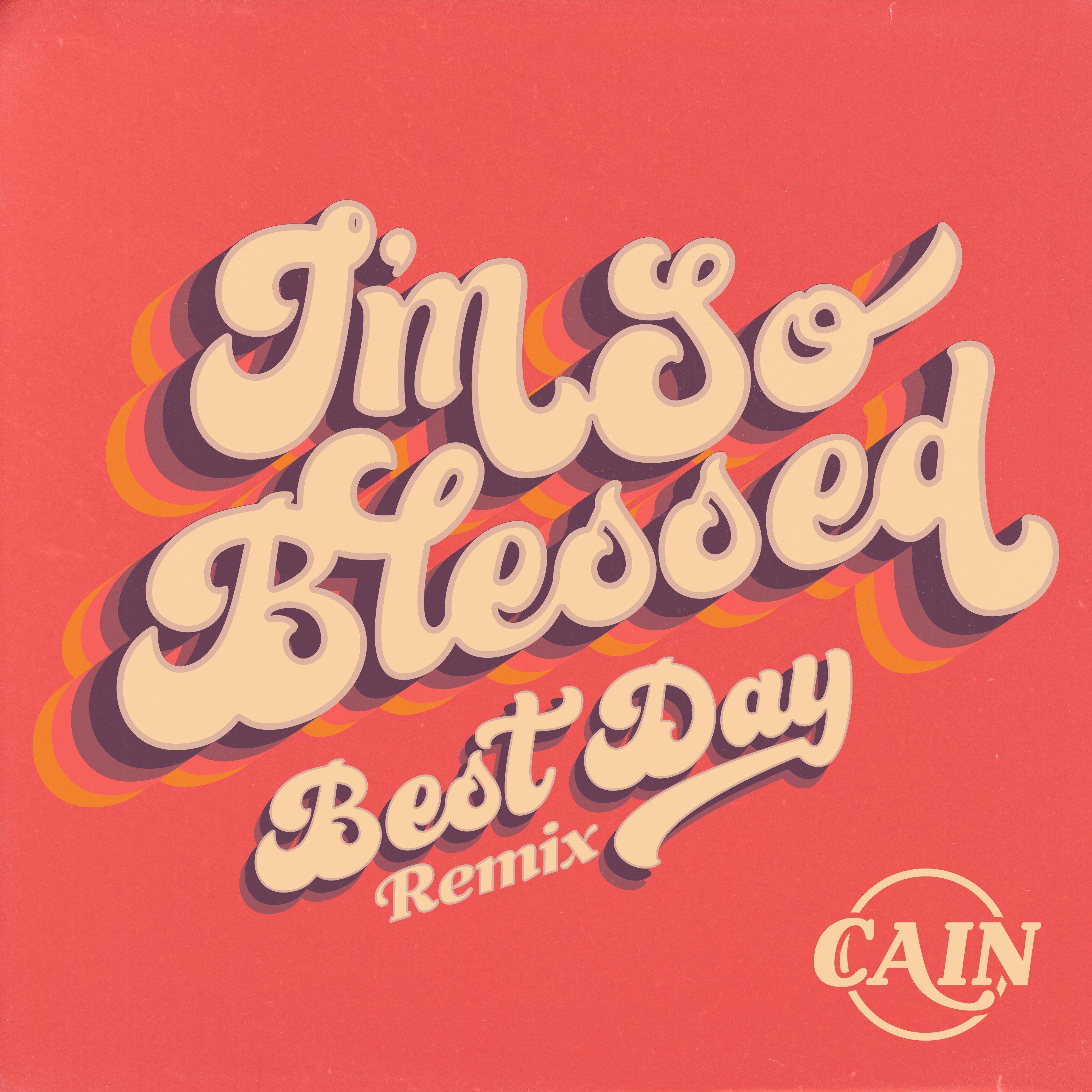 Single/EP cover of "I'm So Blessed (Best Day Remix)" by Cain