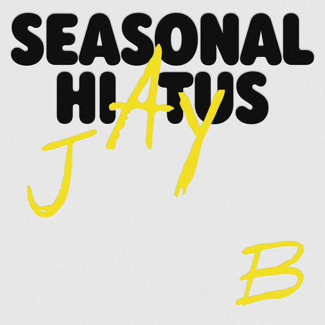 Portada de Sencillo/EP "Seasonal Hiatus", de JAY B