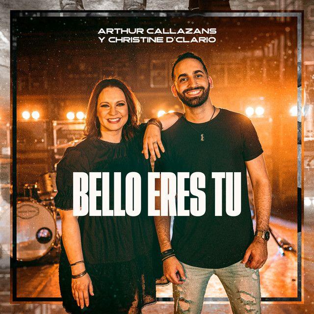 Capa do Single/EP "Bello Eres Tú (part. Christine D'Clario)", de Arthur Callazans