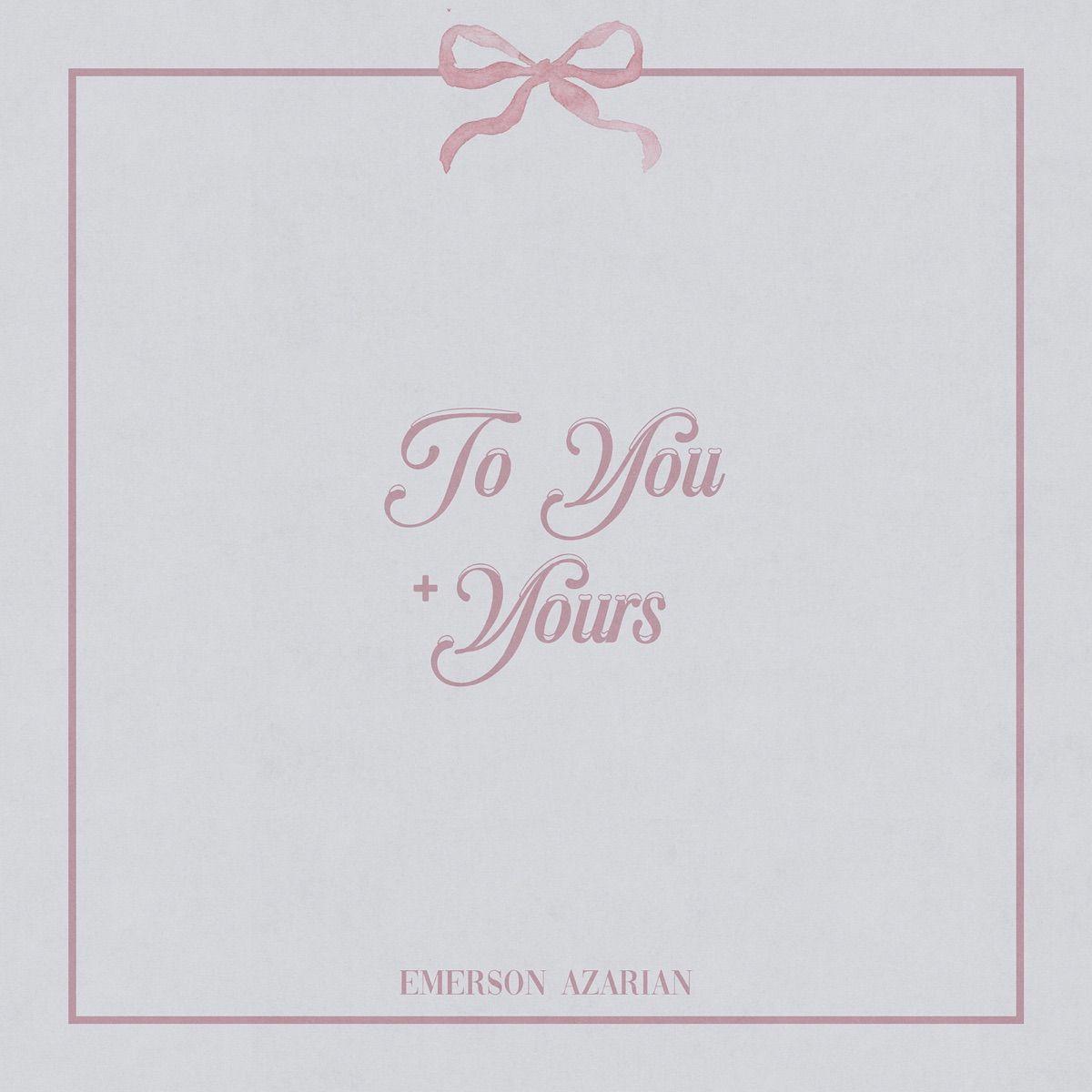 Portada de Sencillo/EP "To You + Yours", de Emerson Azarian