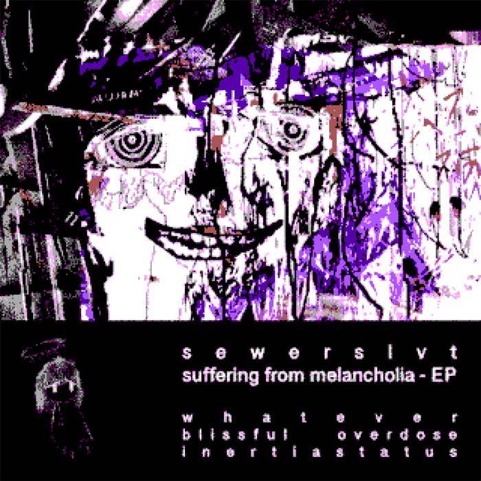 Portada de Sencillo/EP "suffering from melancholia", de Sewerslvt