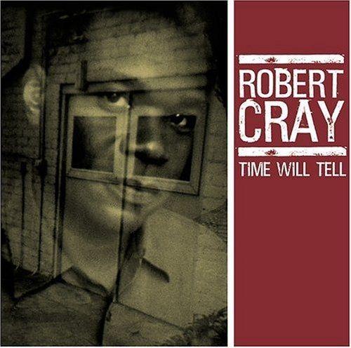 Album cover of "Time Will Tell - DualDisc" by Robert Cray
