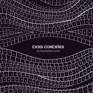 Portada de Álbum "Dois Cordões ", de Alessandra Leão