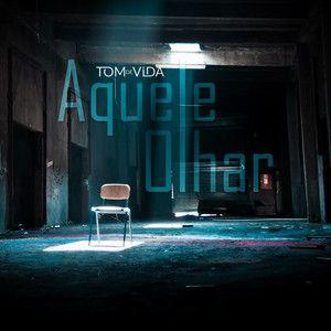 Portada de Sencillo/EP "Aquele Olhar", de Tom de Vida