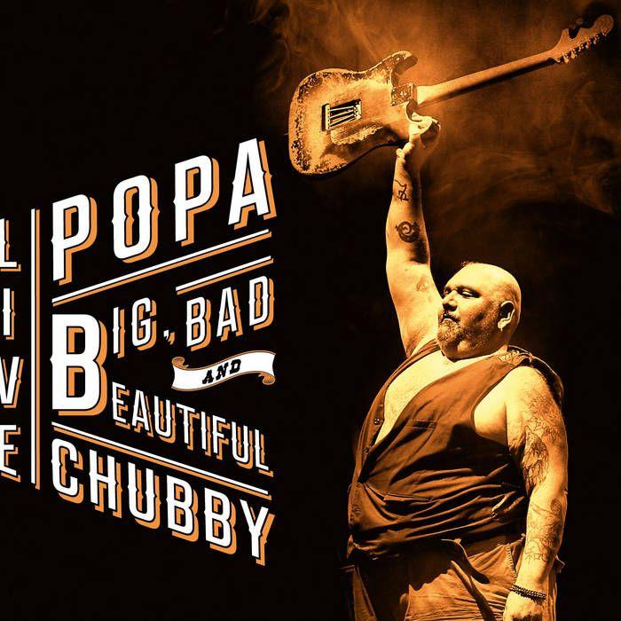 Portada de Álbum "Big, Bad And Beautiful - Live", de Popa Chubby