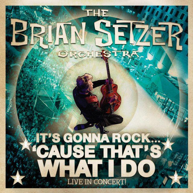 Portada de Álbum "It's Gonna Rock 'Cause That's What I Do (Live In Concert!)", de The Brian Setzer Orchestra