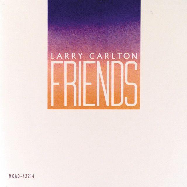 Portada de Álbum " Friends", de Larry Carlton