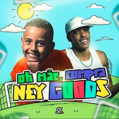 Portada de Sencillo/EP "Oh Mãe, Compra o Ney Goods (part. Lukão Mec)", de MC Bringel