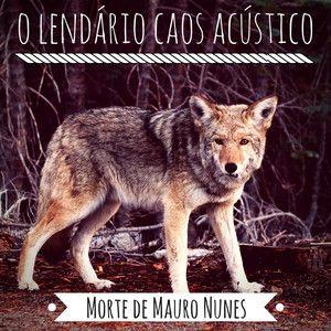 Portada de Álbum "Morte de Mauro Nunes", de O Lendário Caos Acústico