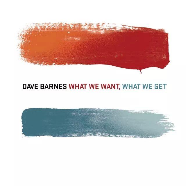 Portada de Álbum "What We Want, What We Get", de Dave Barnes