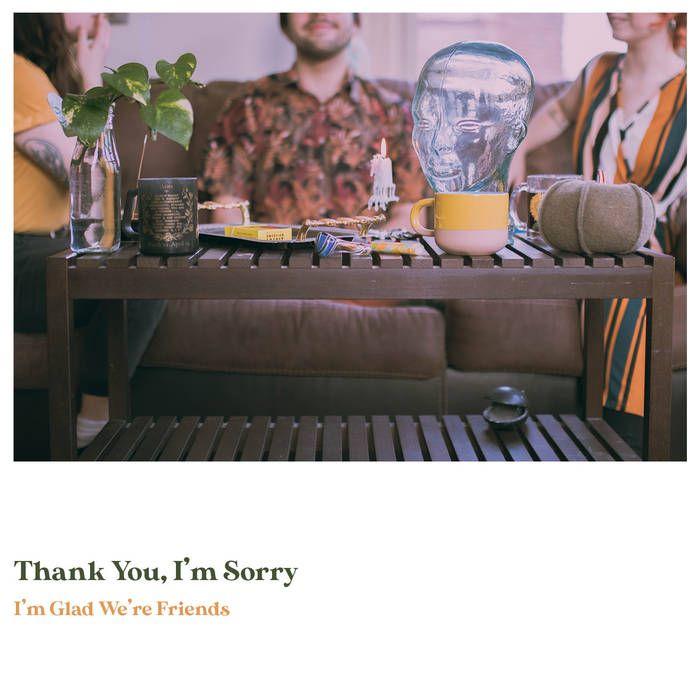 Portada de Álbum "I'm Glad We're Friends", de Thank You, I'm Sorry